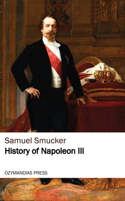 History of Napoleon the Third, Samuel Smucker