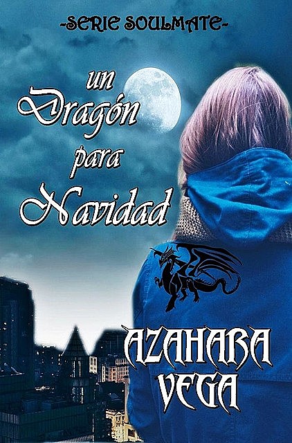 Un dragón para Navidad (Serie SoulMate nº 2) (Spanish Edition), Azahara Vega
