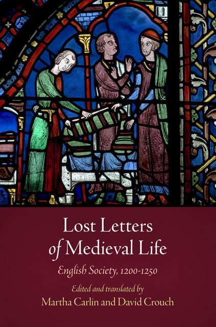 Lost Letters of Medieval Life, David Crouch, Martha Carlin