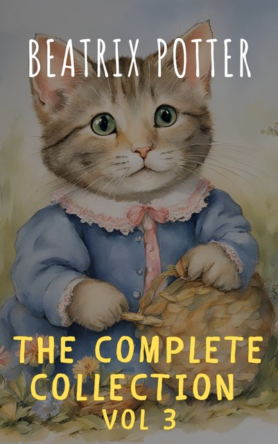 The Complete Beatrix Potter Collection vol 3 : Tales & Original Illustrations, Beatrix Potter, The griffin classics