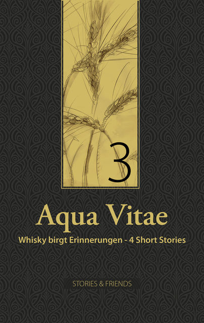 Aqua Vitae 3 - Whisky birgt Erinnerungen, Gudrun Büchler, Arno Endler, Gaby Cadera, Holger Bodag