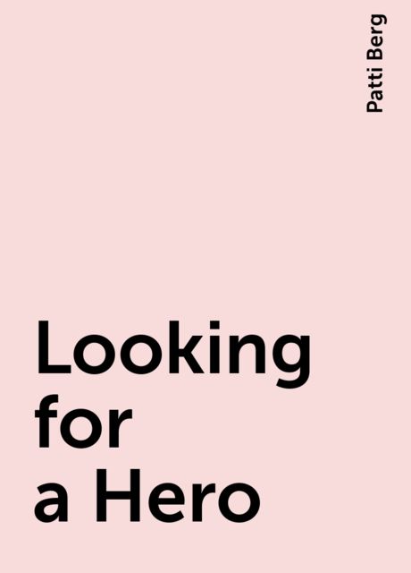 Looking for a Hero, Patti Berg