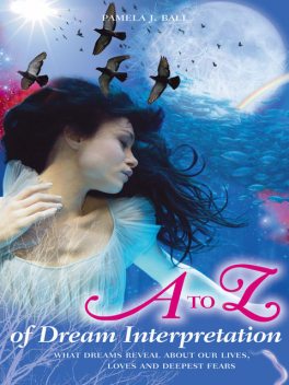 The A to Z of Dream Interpretation, Pamela Ball