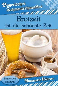 Brotzeit ist die schönste Zeit, Annemarie Köllerer