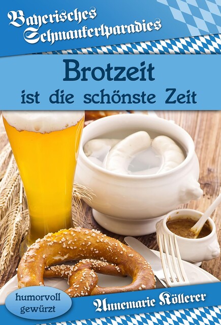 Brotzeit ist die schönste Zeit, Annemarie Köllerer