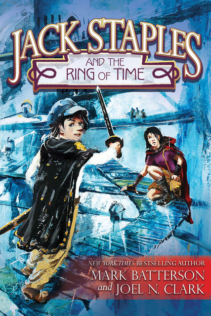 Jack Staples and the Ring of Time, Mark Batterson, Joel N. Clark