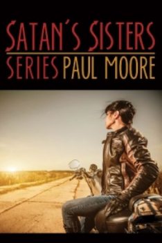 Satan's Sisters Series, Paul Moore