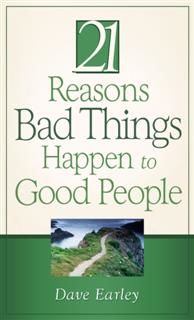 21 Reasons Bad Things Happen to Good People, Dave Earley