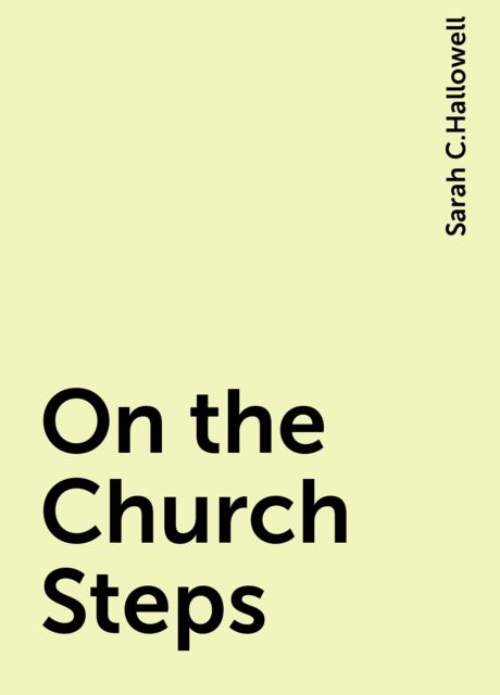On the Church Steps, Sarah C.Hallowell