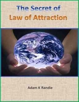 The Secret of Law of Attraction, Adam Randle
