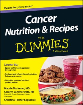 Cancer Nutrition and Recipes For Dummies, Carolyn Lammersfeld, Christina T.Loguidice, Maurie Markman