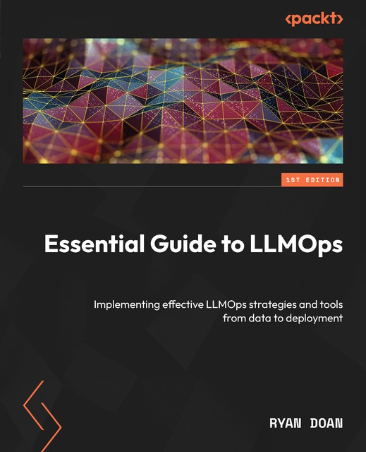 Essential Guide to LLMOps, Ryan Doan