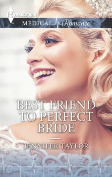 Best Friend to Perfect Bride, Jennifer Taylor