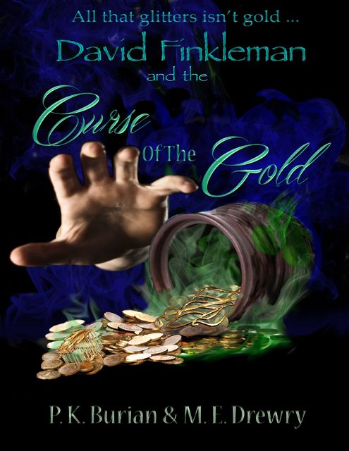 David Finkleman and the Curse of the Gold, ME Drewry, PK Burian