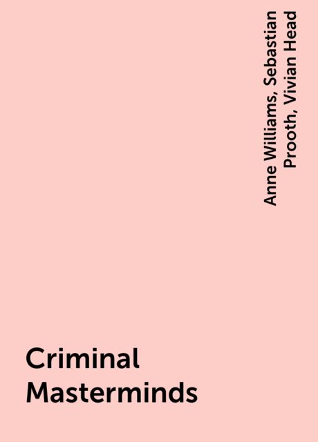 Criminal Masterminds, Anne Williams, Vivian Head, Sebastian Prooth