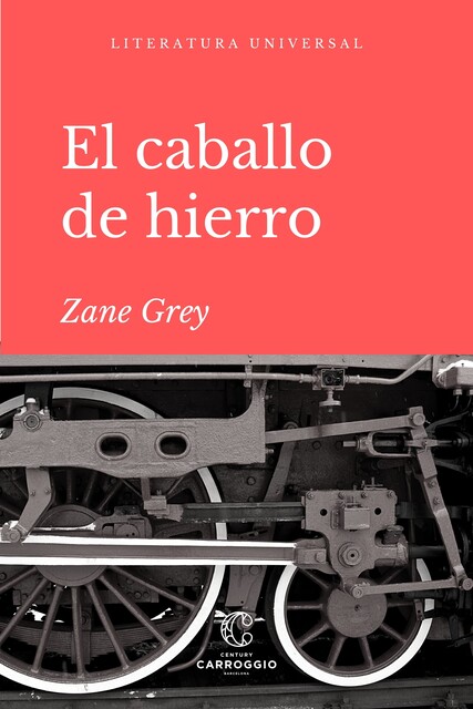 El Caballo De Hierro, Zane Grey