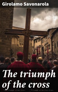 The triumph of the cross, Girolamo Savonarola
