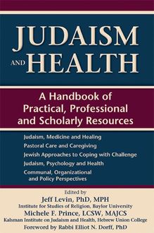 Judaism and Health, LCSW, Edited by Jeff Levin MPH F., MAJCS | Foreword by Rabbi Elliot N. Dorff, Michelle F. Prince
