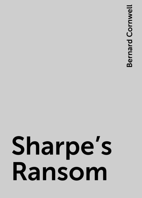 Sharpe's Ransom, Bernard Cornwell