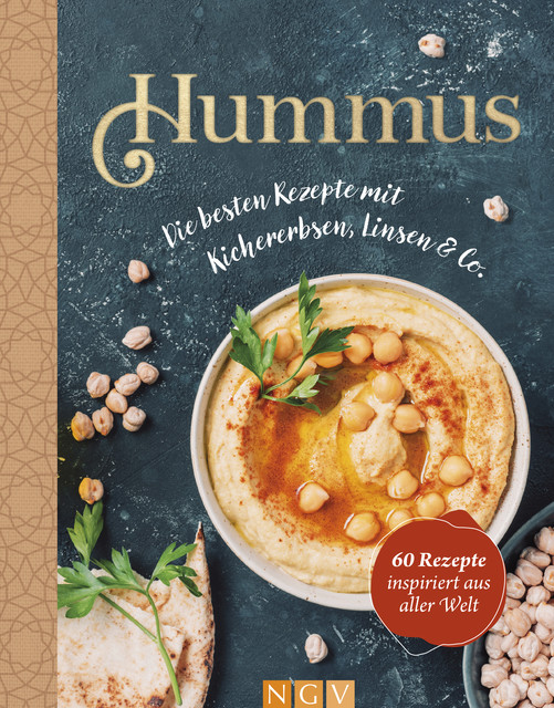 Hummus – Die besten Rezepte mit Kichererbsen, Linsen & Co, NGV Verlag