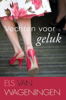 Vechten voor geluk, Els van Wageningen