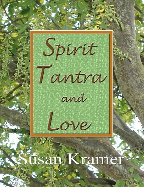 Spirit Tantra and Love, Susan Kramer