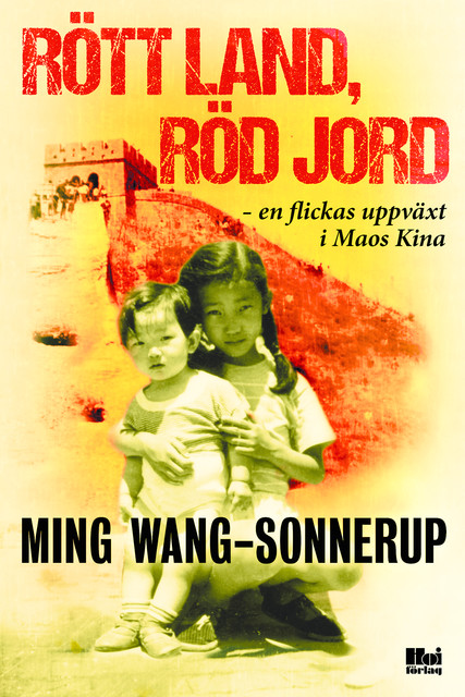 Rött land, röd jord : en flickas uppväxt i Maos Kina, Ming Wang-Sonnerup