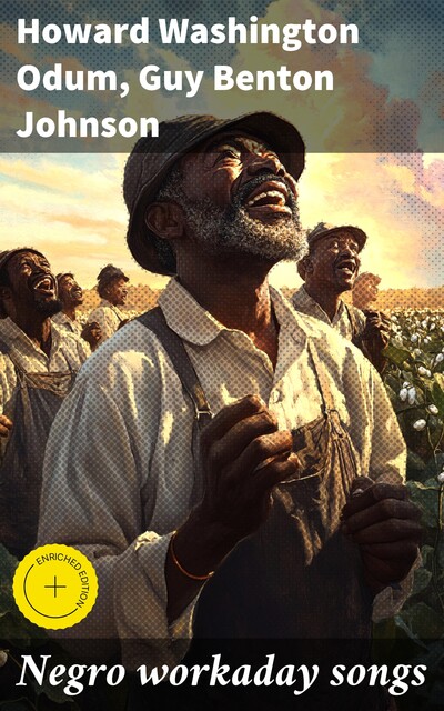 Negro workaday songs, Guy Johnson, Howard Washington Odum