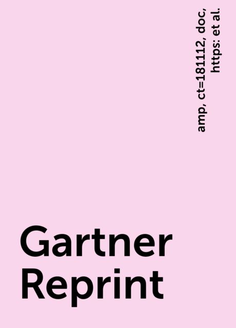 Gartner Reprint, amp, https:, ct=181112, doc, reprints?id=1–5S17K51, st=sb, www. gartner. com