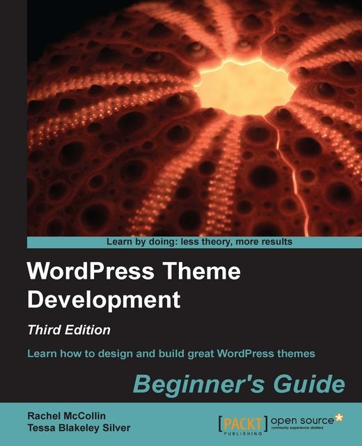 WordPress 3.2 Theme Design: Beginner's Guide, Tessa Blakeley Silver