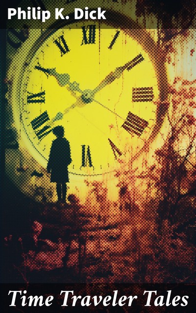 Time Traveler Tales, Philip Dick