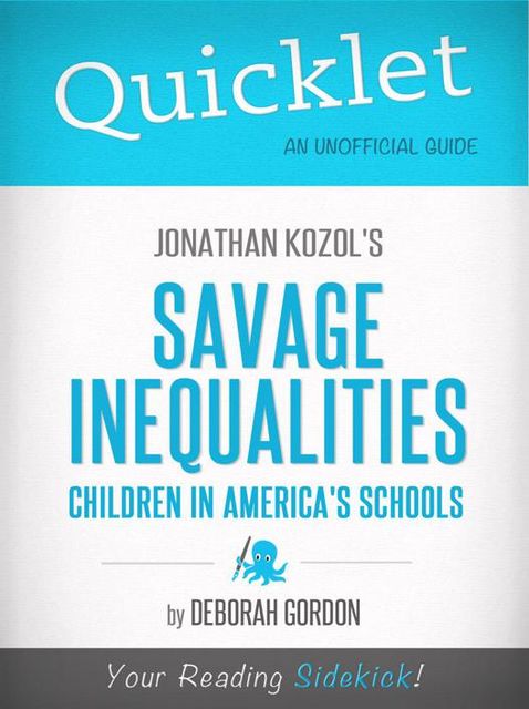 Quicklet on Jonathan Kozol's Savage Inequalities: Children in America's Schools, Deborah Gordon