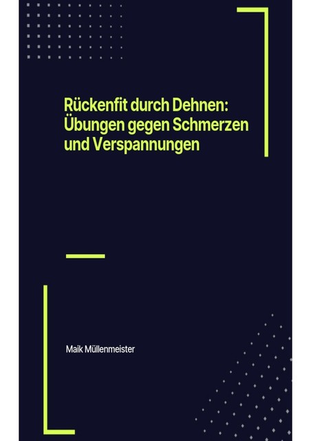 Rückenfit durch Dehnen: Übungen gegen Schmerzen und Verspannungen, Maik Müllenmeister