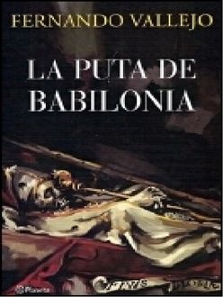 La Puta De Babilonia, Fernando Vallejo