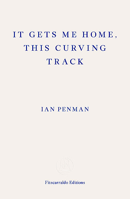 It Gets Me Home, This Curving Track, Ian Penman