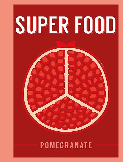 Superfood: Pomegranate, Bloomsbury Publishing