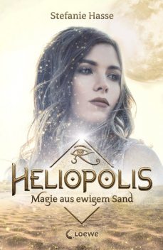 Heliopolis (Band 1) – Magie aus ewigem Sand, Stefanie Hasse