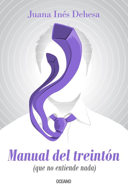 Manual del treinton (que no entiende nada), Juana Inés Dehesa, Juana Inés Dehesa