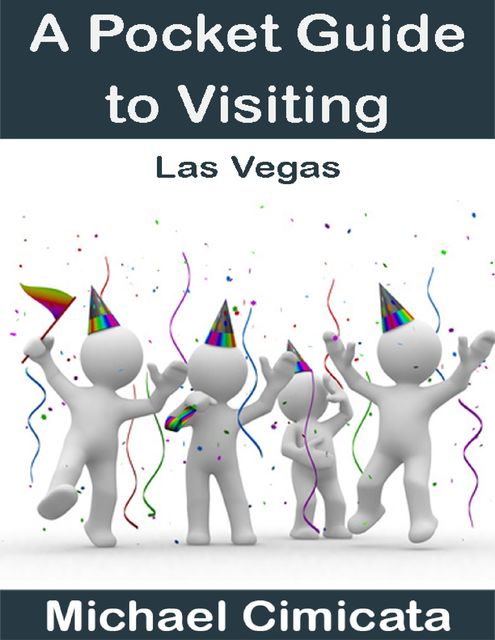 A Pocket Guide to Visiting Las Vegas, Michael Cimicata