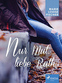 Nur Mut, liebe Ruth, Marie Louise Fischer