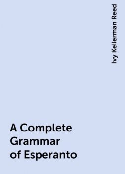 A Complete Grammar of Esperanto, Ivy Kellerman Reed