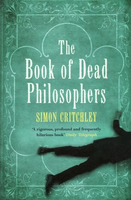 Book Of Dead Philosophers, Simon Critchley