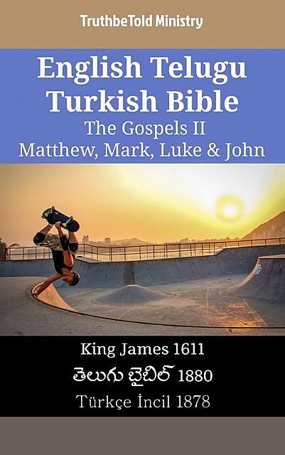 English Telugu Turkish Bible – The Gospels II – Matthew, Mark, Luke & John, Truthbetold Ministry
