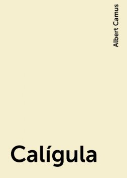Calígula, Albert Camus