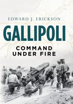 Gallipoli, Edward J Erickson