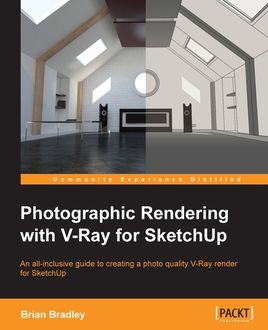 Photographic Rendering with V-Ray for SketchUp, Brian Bradley