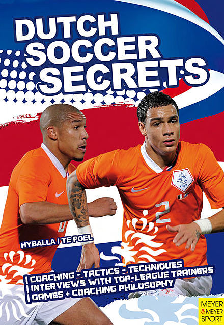 Dutch Soccer Secrets, Hans-Dieter te Poel, Peter Hyballa