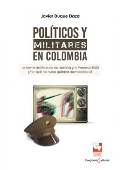 Políticos y militares en Colombia, Javier Duque Daza