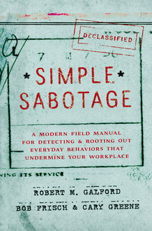 Simple Sabotage, Bob Frisch, Robert M. Galford, Cary Greene