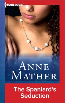 The Spaniard's Seduction, Anne Mather